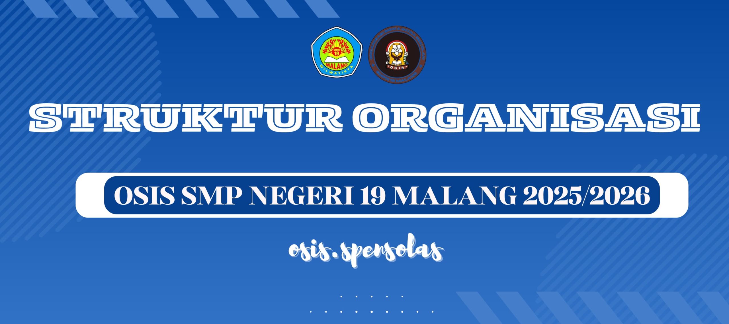 STRUKTUR ORGANISASI OSIS SMPN 19 MALANG MASA BAKTI 2025/2026